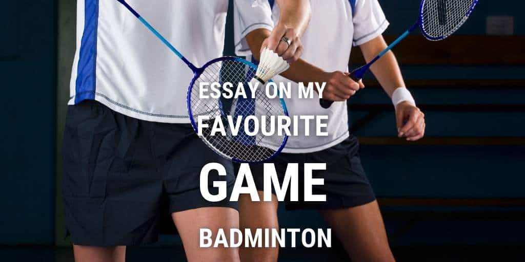 Essay on My Favourite Game Badminton for Students and Children in 1000 Words