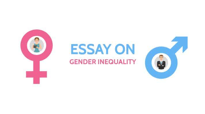 Essay on Gender Inequality: How it changes our life?
