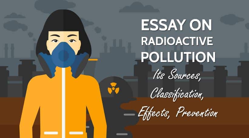Essay on Radioactive Pollution for Students in 1100 Words