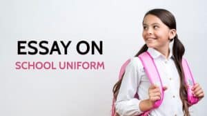 Essay on School Uniform in 1000 Words for Students and Children