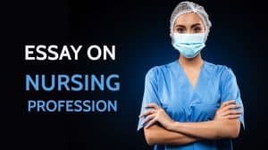 Essay on Nursing Profession for Students and Children in 1100 Words