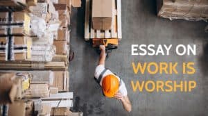 Essay on Work is Worship for Students and Children in 1000 Words