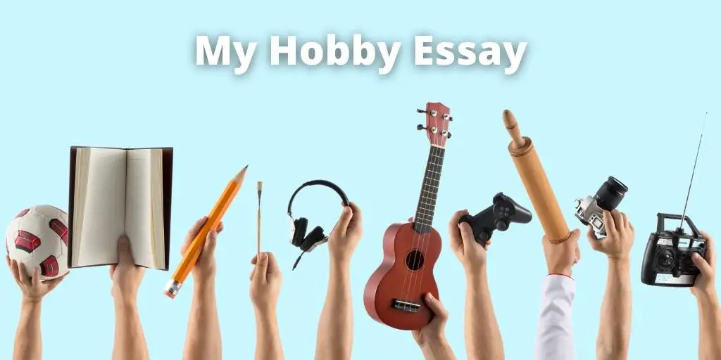 my hobby essay, my best hobby, benefits of having a hobby
