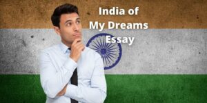 India of My Dreams Essay For Students and Children in 1000 Words